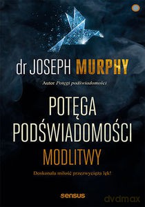 Potęga podświadomości. Modlitwy - Joseph Murphy [KSIĄŻKA]