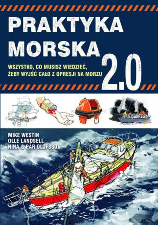 Praktyka morska 2.0. Wszystko co musisz wiedzieć, żeby wyjść cało z opresji na morzu - Mike Westin [KSIĄŻKA]