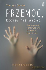 Przemoc, której nie widać - Theresa Comito [KSIĄŻKA]