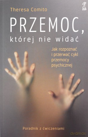 Przemoc, której nie widać - Theresa Comito [KSIĄŻKA]