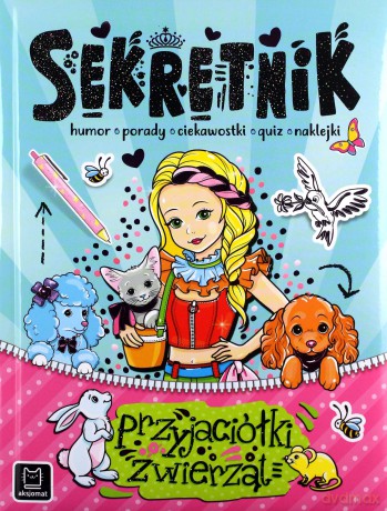 Sekretnik przyjaciółki zwierząt. Humor, porady, ciekawostki, quiz, naklejki - Agnieszka Bator [KSIĄŻKA]