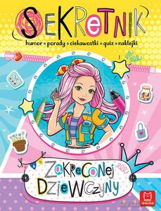 Sekretnik zakręconej dziewczyny. Humor, porady, ciekawostki, quiz, naklejki - Agnieszka Bator [KSIĄŻKA]