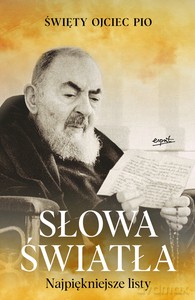 Słowa światła - Ojciec Pio Święty [KSIĄŻKA]