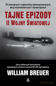 Tajne epizody II wojny światowej - William Breuer [KSIĄŻKA]
