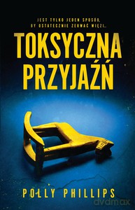 Toksyczna przyjaźń - Polly Phillips [KSIĄŻKA]