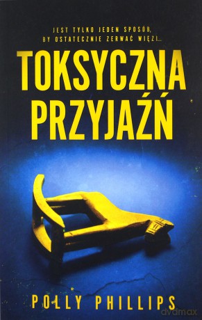 Toksyczna przyjaźń - Polly Phillips [KSIĄŻKA]