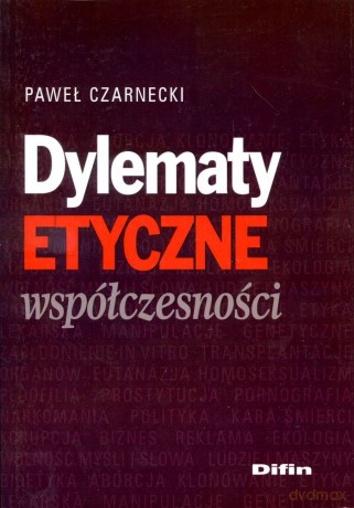 Dylematy etyczne współczesności - Paweł Czarnecki [KSIĄŻKA]