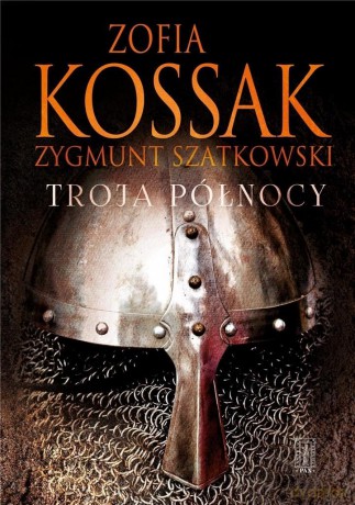 Troja Północy - Zofia Kossak [KSIĄŻKA]