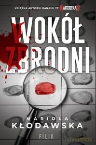 Wokół zbrodni - Mariola Kłodawska [KSIĄŻKA]