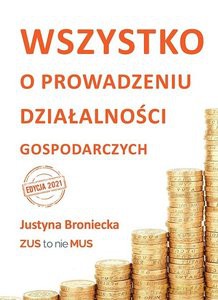 Wszystko o prowadzeniu działalności gospodarczych - Justyna Broniecka [KSIĄŻKA]