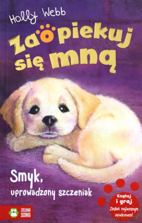 Zaopiekuj się mną. Smyk, uprowadzony szczeniak - Holly Webb [KSIĄŻKA]