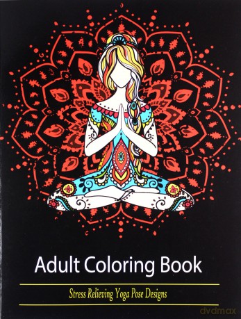 Adult Coloring Book: Stress Relieving Yoga Pose Designs - Mainland Publisher [KSIĄŻKA]