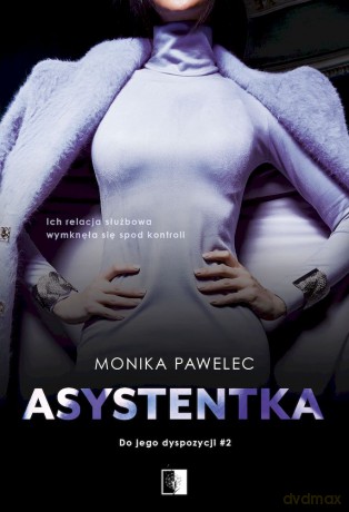 Asystentka. Do jego dyspozycji. (Tom 2) - Monika Pawelec [KSIĄŻKA]
