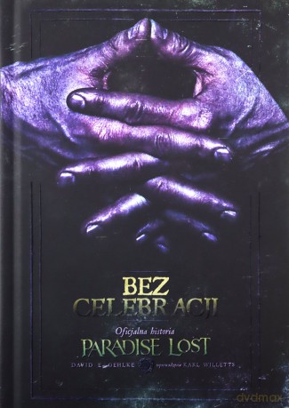 Bez celebracji. Oficjalna historia Paradise Lost - David Gehlke [KSIĄŻKA]