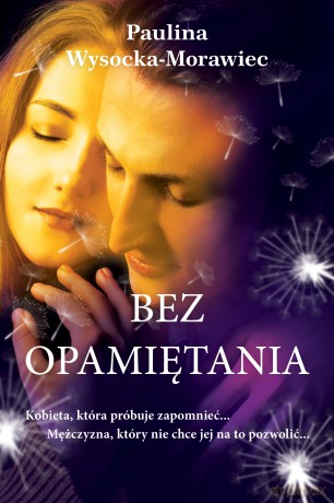 Bez opamiętania - Paulina Wysocka-Morawiec [KSIĄŻKA]