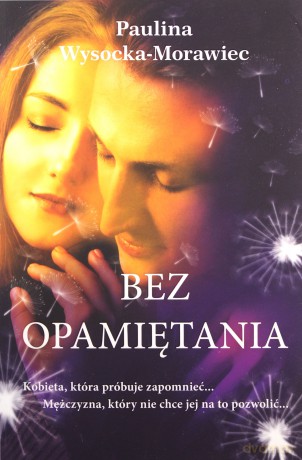 Bez opamiętania - Paulina Wysocka-Morawiec [KSIĄŻKA]