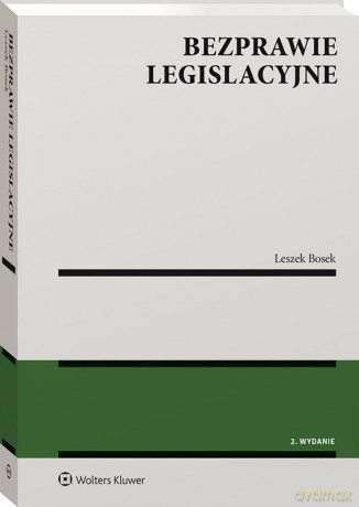 Bezprawie legislacyjne - Leszek Bosek [KSIĄŻKA]