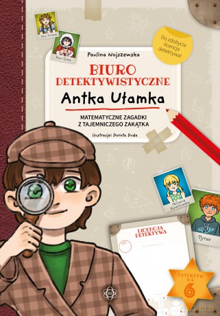 Biuro detektywistyczne Antka Ułamka. Matematyczne zagadki z Tajemniczego Zakątka - Paulina Nojszewska [KSIĄŻKA]