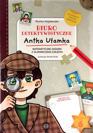 Biuro detektywistyczne Antka Ułamka. Matematyczne zagadki z Tajemniczego Zakątka - Paulina Nojszewska [KSIĄŻKA]