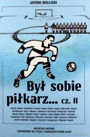 Był sobie piłkarz... Część 2. Niezwykłe historie zawodników nie tylko z pierwszych stron gazet - Antoni Bugajski [KSIĄŻKA]