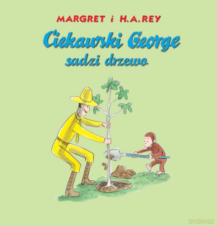 Ciekawski George sadzi drzewo - Margret Rey, H.A. Rey [KSIĄŻKA]