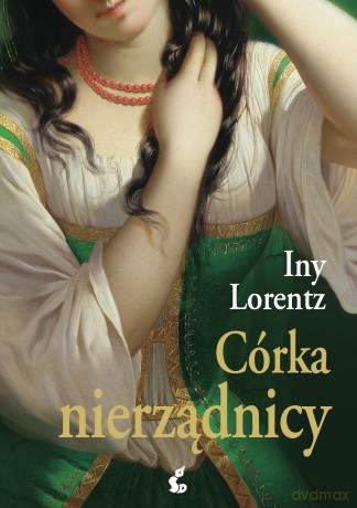 Córka nierządnicy - Iny Lorentz [KSIĄŻKA]