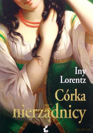 Córka nierządnicy - Iny Lorentz [KSIĄŻKA]