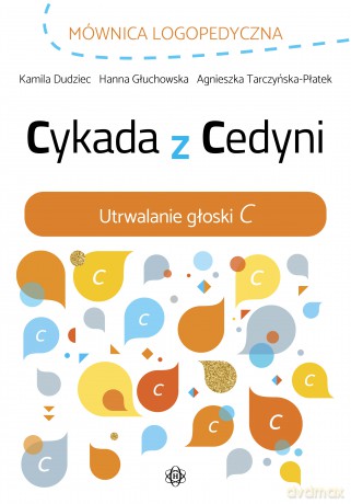 Cykada z Cedyni Utrwalanie głoski C - Kamila Dudziec, Hanna Głuchowska, Agnieszka Tarczyńska-Płatek [KSIĄŻKA]