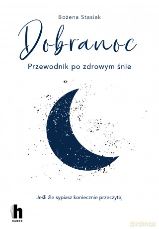Dobranoc. Przewodnik po zdrowym śnie - Bożena Stasiak [KSIĄŻKA]