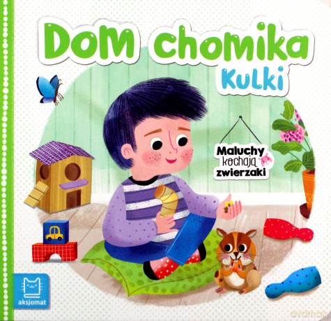 Dom chomika Kulki. Maluchy kochają zwierzaki - Bogusław Michalec [KSIĄŻKA]