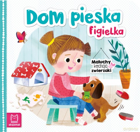 Dom pieska Figielka. Maluchy kochają zwierzaki - Bogusław Michalec [KSIĄŻKA]