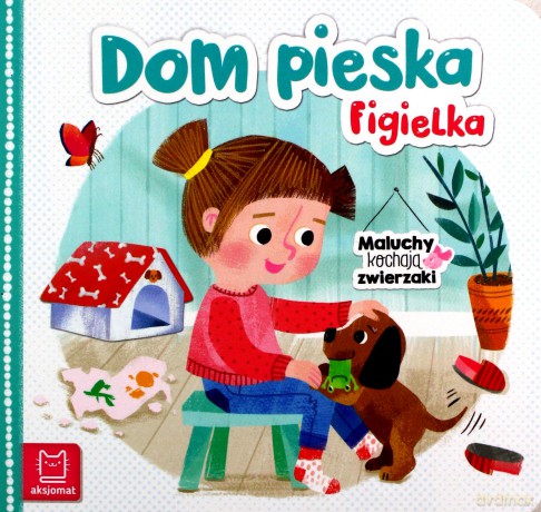 Dom pieska Figielka. Maluchy kochają zwierzaki - Bogusław Michalec [KSIĄŻKA]