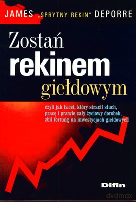 Zostań Rekinem Giełdowym - James Deporre [KSIĄŻKA]