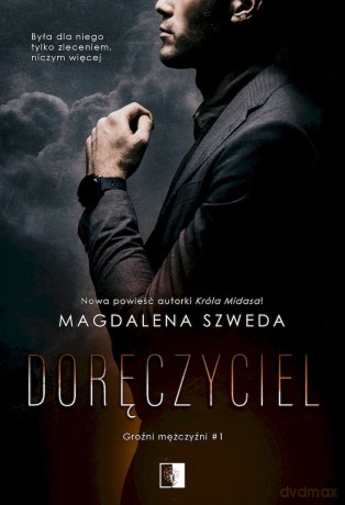 Doręczyciel. Groźni mężczyźni. (Tom 1) - Magdalena Szweda [KSIĄŻKA]