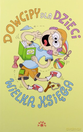 Dowcipy dla dzieci. Wielka księga [KSIĄŻKA]
