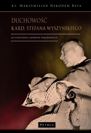 Duchowość kard. Stefana Wyszyńskiego - Maksymilian Nikodem Resa [KSIĄŻKA]
