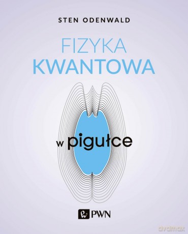 Fizyka kwantowa w pigułce - Sten Odenwald [KSIĄŻKA]