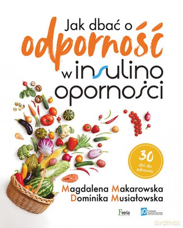 Jak dbać o odporność w insulinooporności - Magdalena Makarowska, Dominika Musiałowska [KSIĄŻKA]