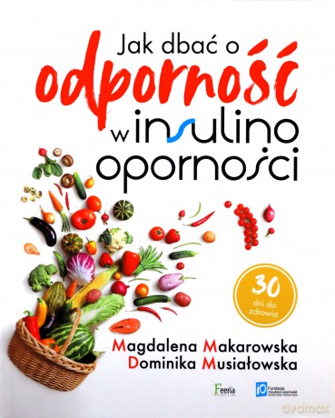 Jak dbać o odporność w insulinooporności - Magdalena Makarowska, Dominika Musiałowska [KSIĄŻKA]