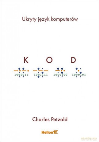 Kod Ukryty język komputerów - Charles Petzold [KSIĄŻKA]