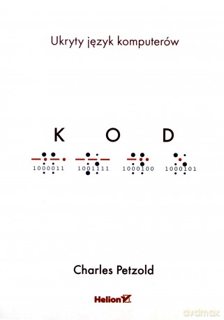 Kod Ukryty język komputerów - Charles Petzold [KSIĄŻKA]