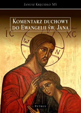 Komentarz duchowy do ewangelii św. Jana - Janusz Kręcidło [KSIĄŻKA]