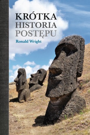 Krótka historia postępu - Ronald Wright [KSIĄŻKA]