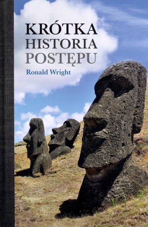Krótka historia postępu - Ronald Wright [KSIĄŻKA]