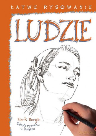 Ludzie. Łatwe rysowanie - Mark Bergin [KSIĄŻKA]