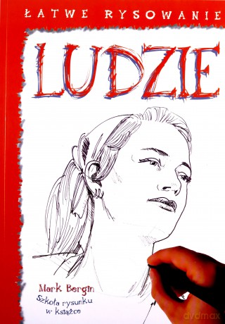 Ludzie. Łatwe rysowanie - Mark Bergin [KSIĄŻKA]