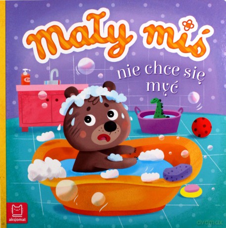 Mały miś nie chce się myć - duży format - Agnieszka Bator [KSIĄŻKA]
