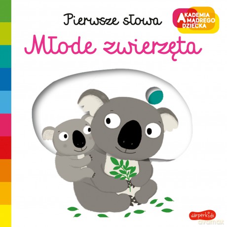 Młode zwierzęta. Akademia mądrego dziecka. Pierwsze słowa - Nathalie Choux [KSIĄŻKA]