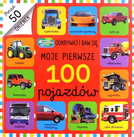 Moje pierwsze 100 pojazdów. Akademia mądrego dziecka [KSIĄŻKA]