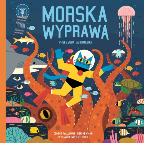 Morska wyprawa profesora Astrokota - Dominic Walliman, Ben Newman [KSIĄŻKA]